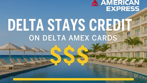 Delta Amex Stays Credit: How to Use and Maximize It