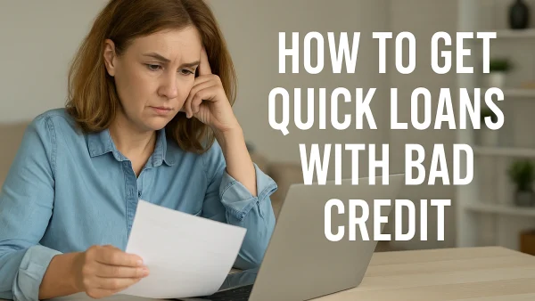 How to Get Quick Loans with Bad Credit (Step-by-Step Guide)