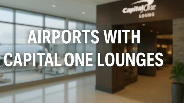 Airports with Capital One Lounges: 2025 Locations and Access